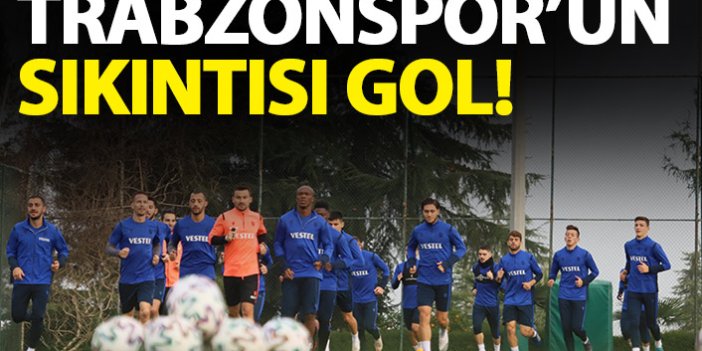 Trabzonspor'un sıkıntısı gol!