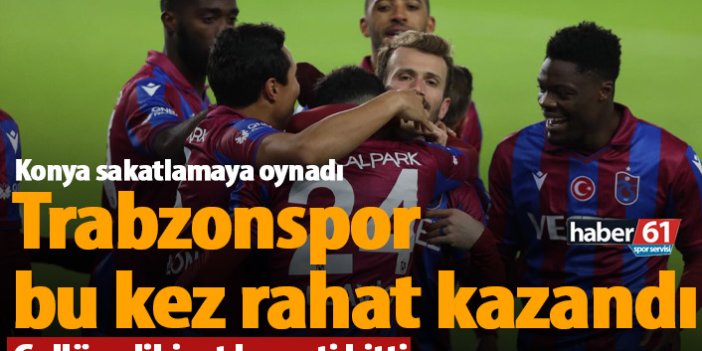 Trabzonspor Konyaspor'u rahat geçti