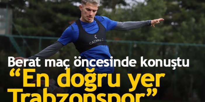 Berat Özdemir: En doğru yer Trabzonspor