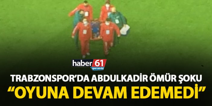 Trabzonspor'da Abdulkadir Ömür Şoku! Oyuna devam edemedi