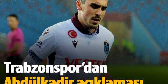 Trabzonspor'dan Abdülkadir Ömür açıklaması