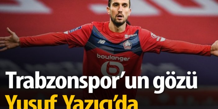 Trabzonspor'un gözü Yusuf Yazıcı'da
