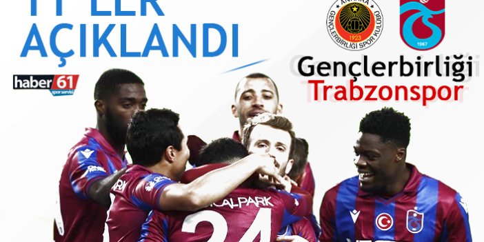 Gençlerbirliği Trabzonspor 11'leri açıklandı