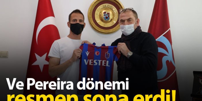 Ve Trabzonspor'da Pereira dönemi resmen bitti!