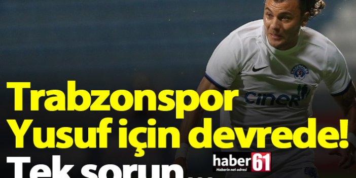 Trabzonspor'dan Yusuf Erdoğan'a teklif! Tek sorun...