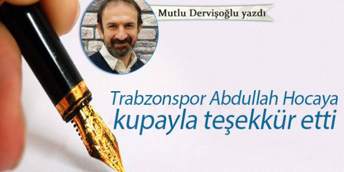 Trabzonspor Abdullah Hocaya kupayla teşekkür etti