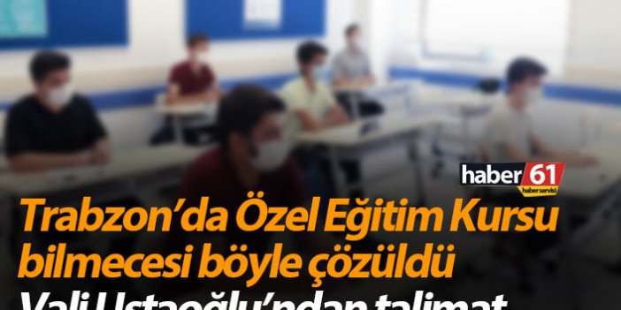 Trabzon’da Özel Eğitim Kursu bilmecesi böyle çözüldü
