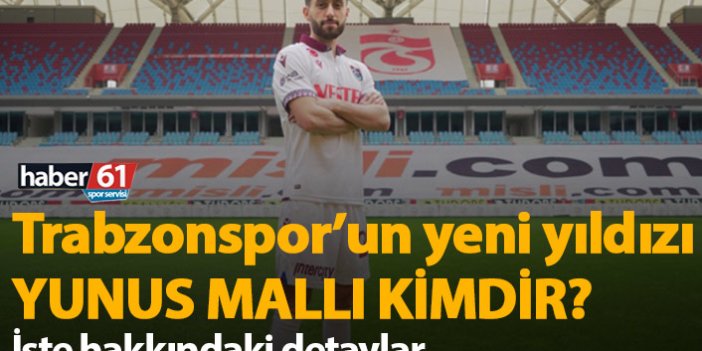 Trabzonspor'un yeni transferi Yunus Mallı Kimdir?