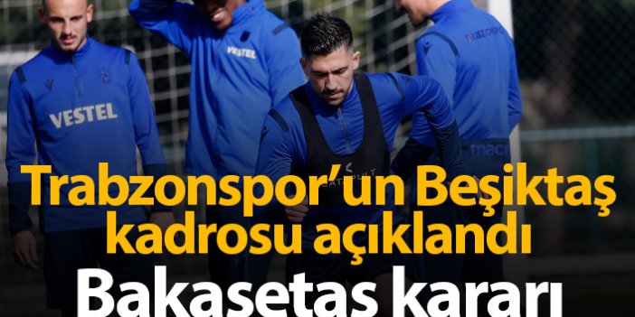 Trabzonspor'un kadrosu açıklandı! Bakasetas...