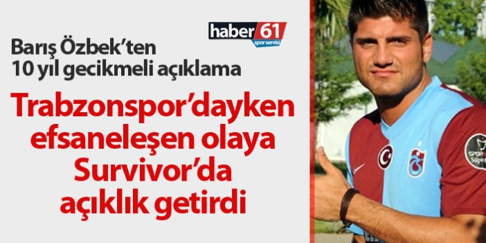 Barış Özbek Trabzonspor'daki efsane dedikodu hakkında konuştu