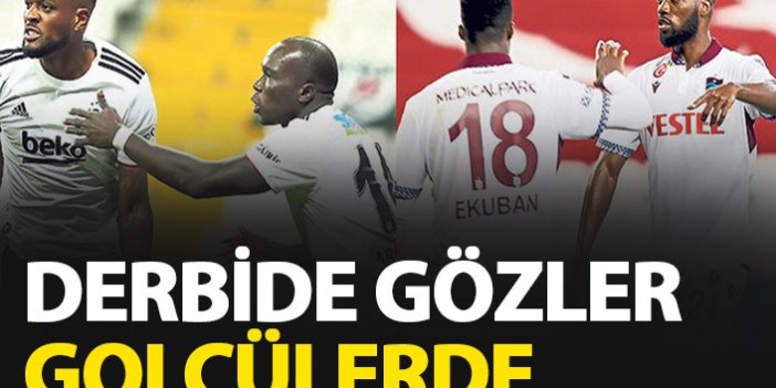Beşiktaş - Trabzonspor heyecanında gözler golcülerde