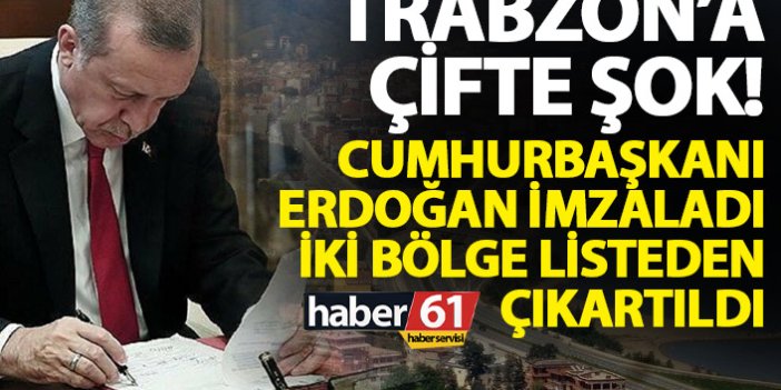 Cumhurbaşkanı Erdoğan imzaladı! Trabzon’da iki bölge listeden çıkartıldı