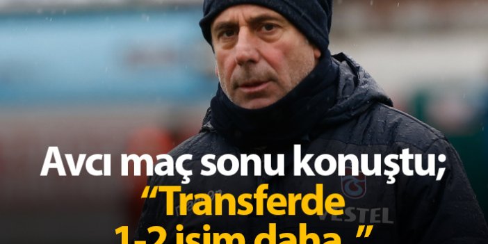 Avcı'dan maç sonu açıklama: Transferde 1-2 isim daha...
