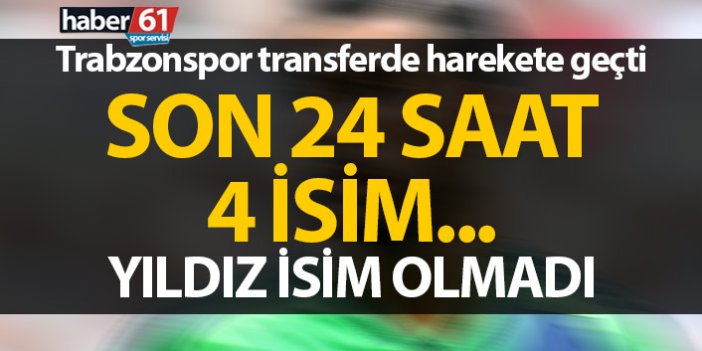Trabzonspor transferde yeniden atağa kalktı! 4 isim