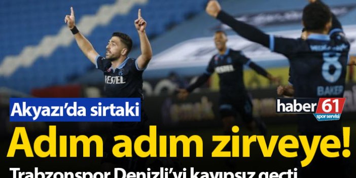 Adım adım zirveye! Trabzonspor Denizli'yi kayıpsız geçti