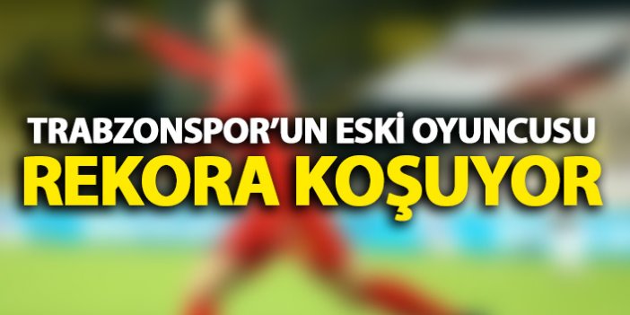 Trabzonspor'un eski futbolcusu rekora koşuyor