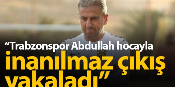 Hamza Hamzaoğlu: Trabzonspor Abdullah Hoca ile inanılmaz çıkış yakaladı