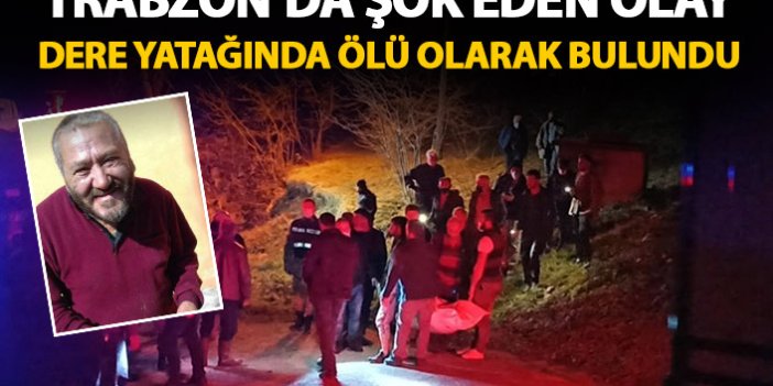 Her yerde aranıyordu! Trabzon'da bir kişi derede ölü bulundu