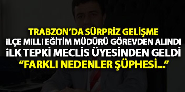Trabzon’da İlçe Milli Eğitim Müdürü görevden alındı! Yerine ise…