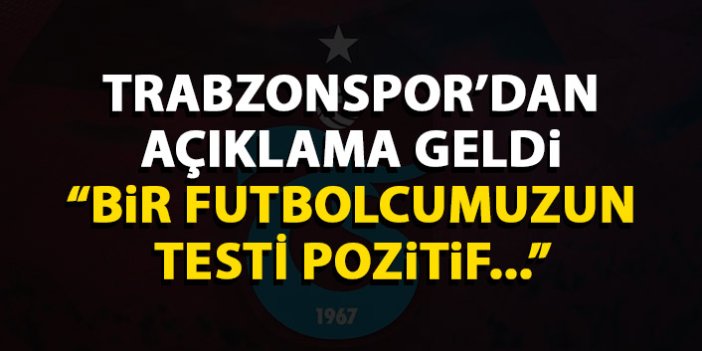 Trabzonspor resmen açıkladı: Bir futbolcumuzun testi pozitif çıktı