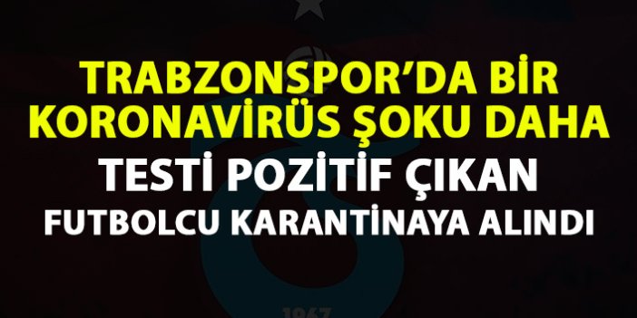 Trabzonspor'da bir koronavirüs şoku daha!