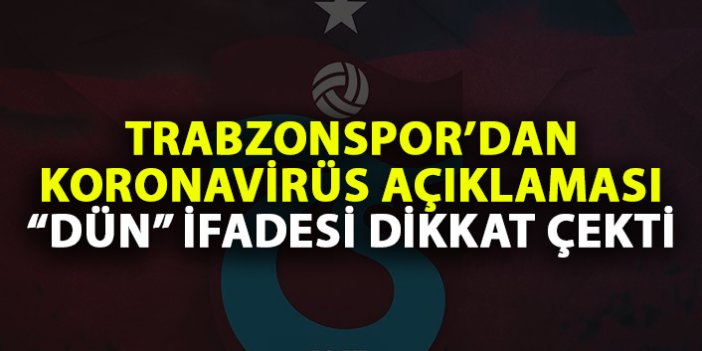 Trabzonspor koronavirüs açıklaması! Dün ayrıntısı dikkat çekti