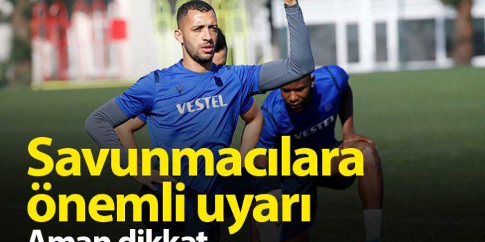 Trabzonspor'da savunmacılara önemli uyarı