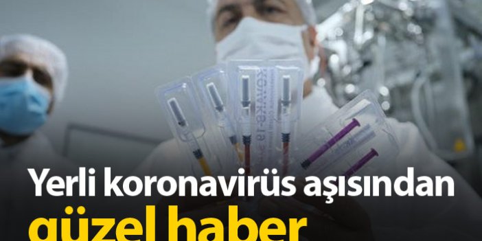 Yerli koronavirüs aşısından güzel haber