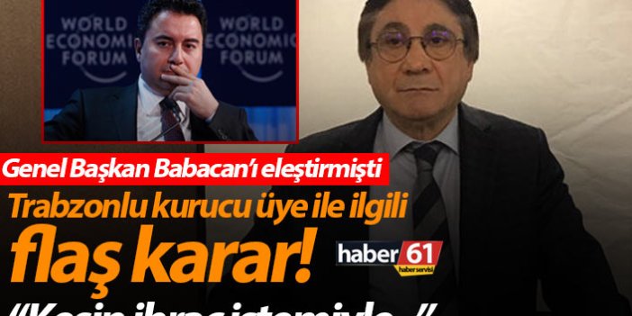 Deva Partisi'nden Trabzonlu kurucu üye ile ilgili flaş karar! “Kesin ihraç istemiyle...”