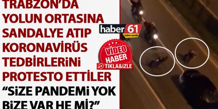 Trabzon’da şok koronavirüs protestosu! Hem trafiği hem de kendilerini tehlikeye attılar