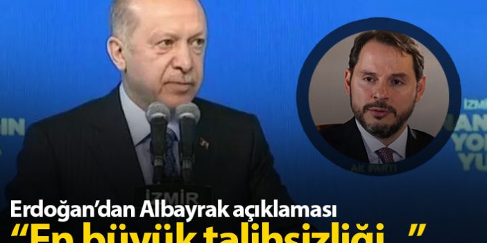Erdoğan "Berat Albayrak'ın en büyük talihsizliği..."