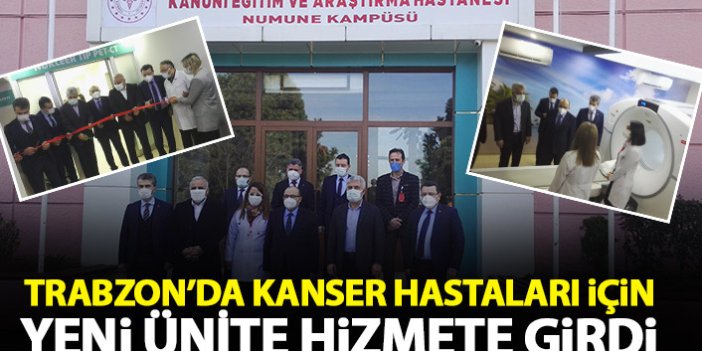 Trabzon’da kanser hastaları için yeni ünite törenle açıldı! Randevu süreleri 7 güne inecek