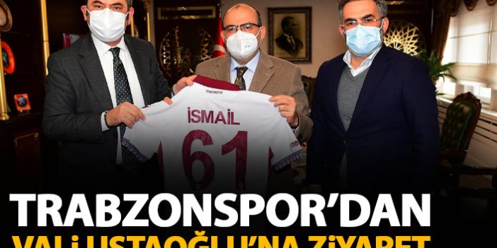 Trabzonspor'dan Vali Ustaoğlu'na ziyaret