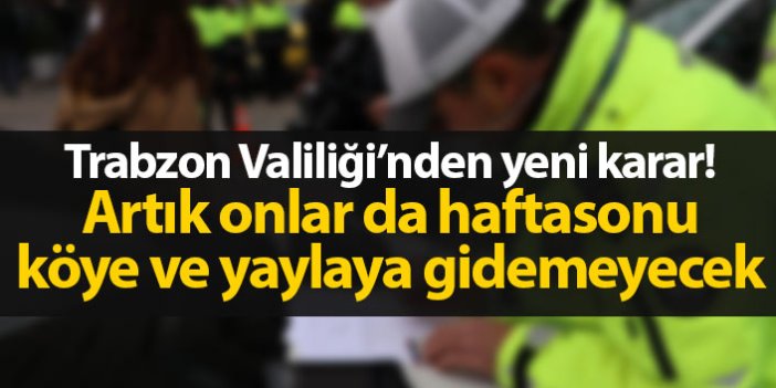 Trabzon'da çiftçi kayıt belgesi olanlara da yasak geldi