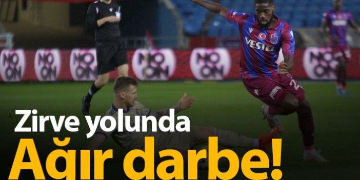 Trabzonspor 'a zirve yolunda ağır darbe