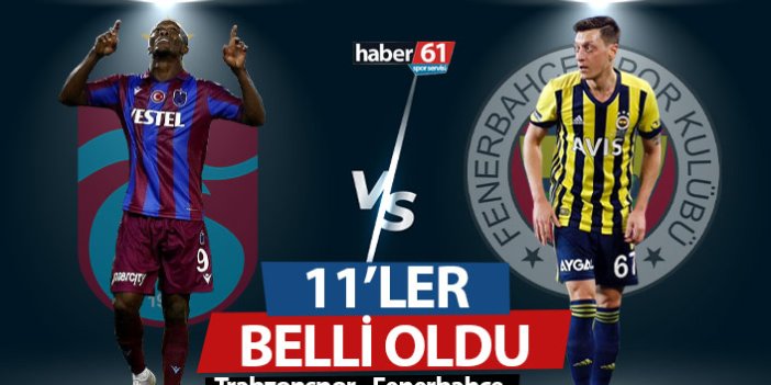 Trabzonspor Fenerbahçe 11'leri belli oldu