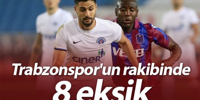 Trabzonspor'un rakibinde 8 eksik