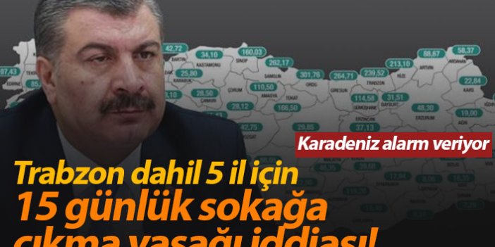 Trabzon dahil 5 il için 15 günlük sokağa çıkma yasağı iddiası!