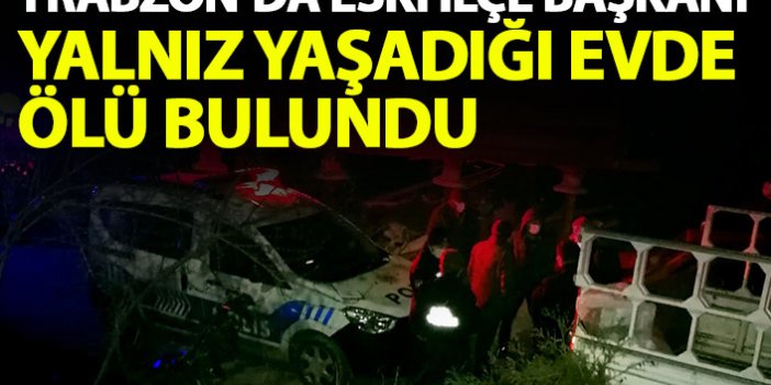 Trabzon'da yalnız yaşadığı evde ölü bulundu