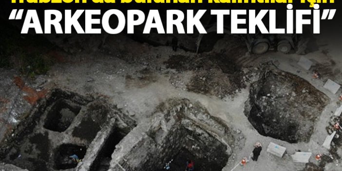 Trabzon'da bulunan kalıntılar için 'Arkeopark’ Teklifi