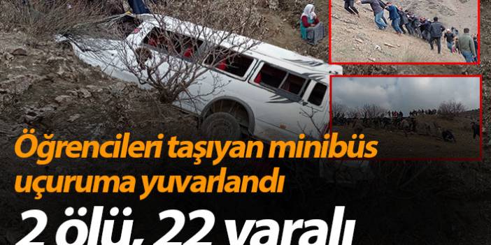 Öğrencileri taşıyan minibüs uçuruma yuvarlandı: 2 ölü, 22 yaralı