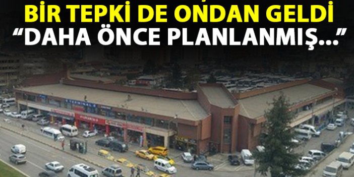 Trabzon'da otogarın satışına sert tepki: Daha önceden planlanmış