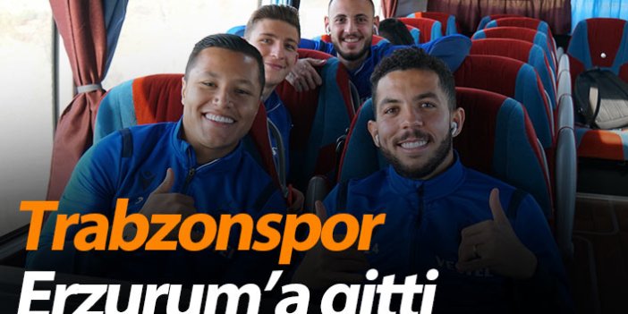 Trabzonspor Erzurum'a gitti