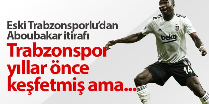 Aboubakar'ı Trabzonspor yıllar önce bulmuş!