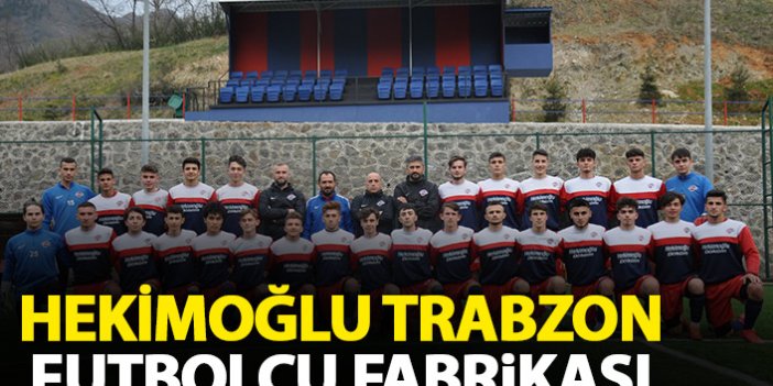 Hekimoğlu Trabzon futbolcu fabrikası