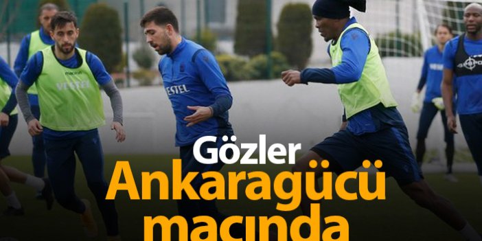 Trabzonspor'da gözler Ankaragücü maçında