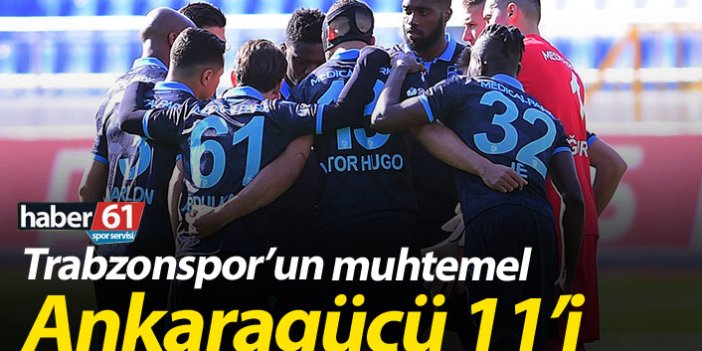Trabzonspor'un muhtemel Ankaragücü 11'i