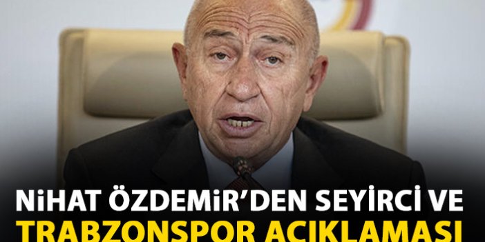 TFF Başkanı Nihat Özdemir'den seyirci ve Trabzonspor açıklaması