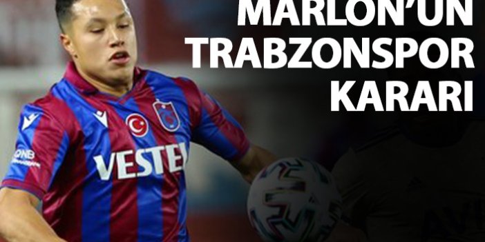 Trabzonspor'da Marlon kararını verdi
