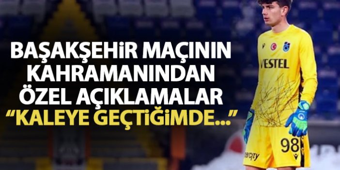 Trabzonspor'un genç kalecisinden samimi cevaplar: Kaleye geçtiğim anda...